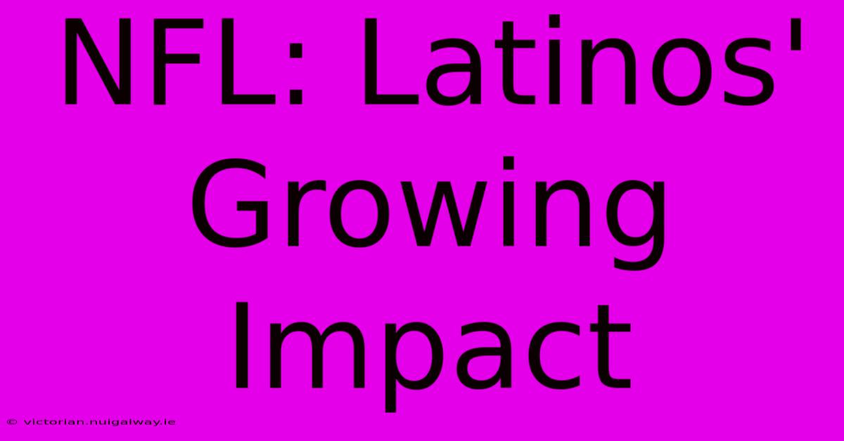 NFL: Latinos' Growing Impact