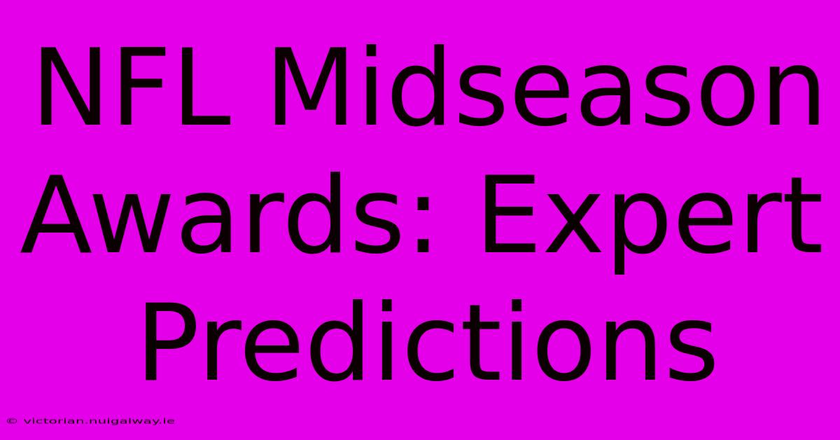 NFL Midseason Awards: Expert Predictions