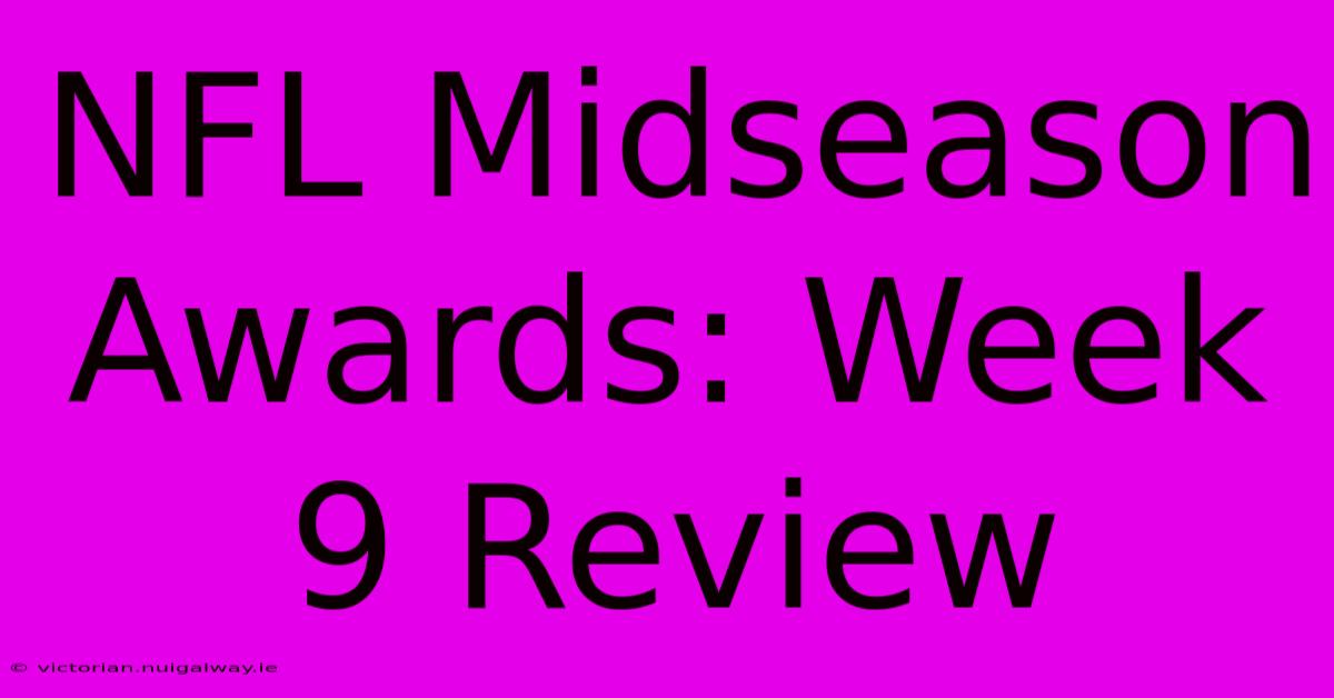 NFL Midseason Awards: Week 9 Review