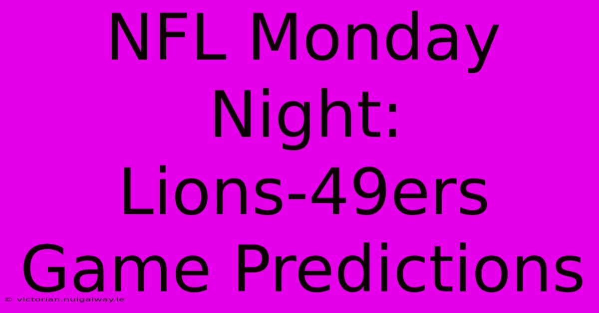 NFL Monday Night: Lions-49ers Game Predictions