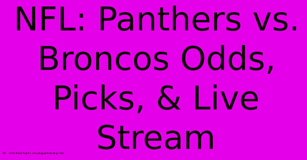 NFL: Panthers Vs. Broncos Odds, Picks, & Live Stream