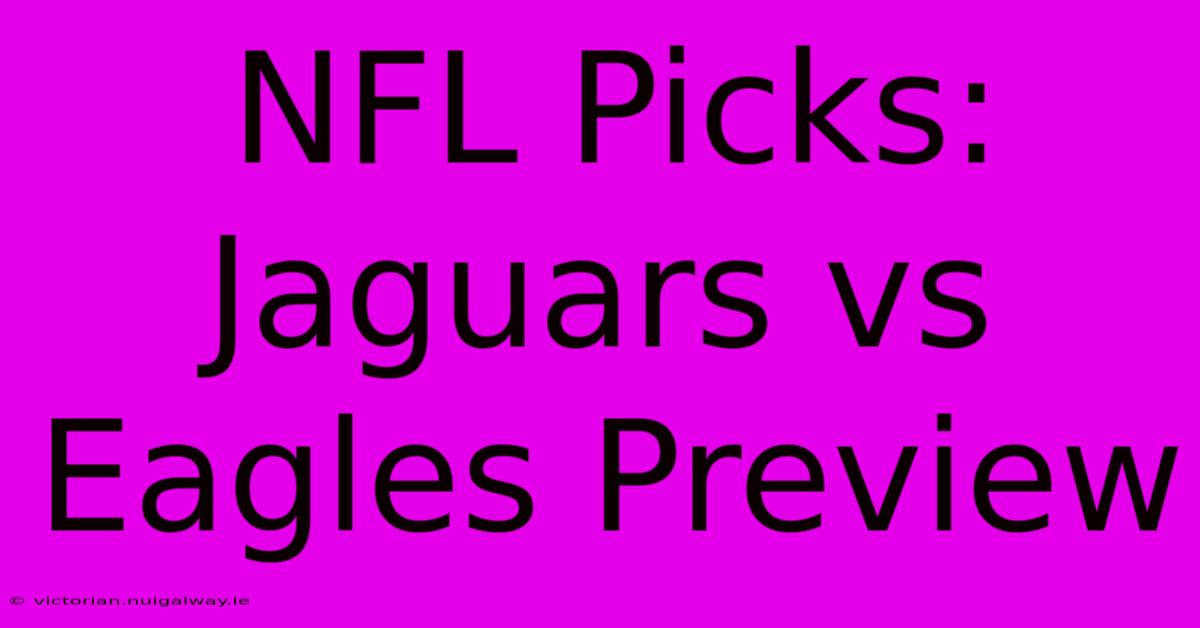 NFL Picks: Jaguars Vs Eagles Preview