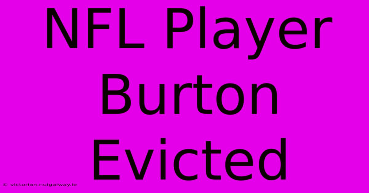 NFL Player Burton Evicted