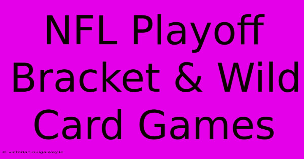 NFL Playoff Bracket & Wild Card Games