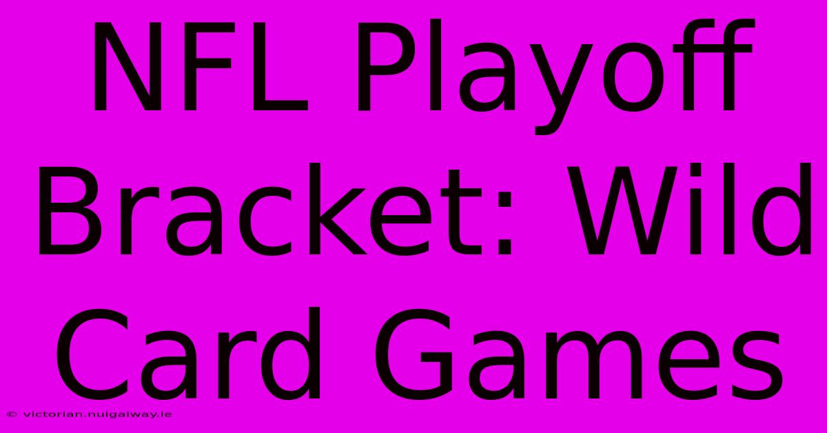 NFL Playoff Bracket: Wild Card Games