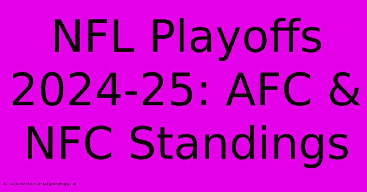 NFL Playoffs 2024-25: AFC & NFC Standings