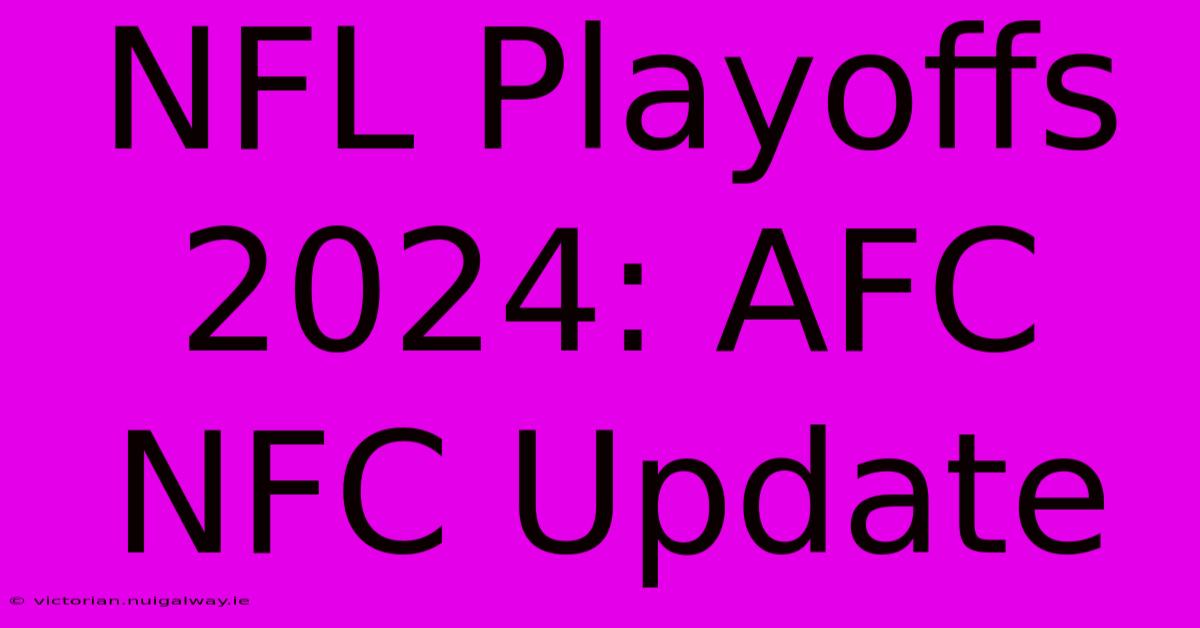 NFL Playoffs 2024: AFC NFC Update