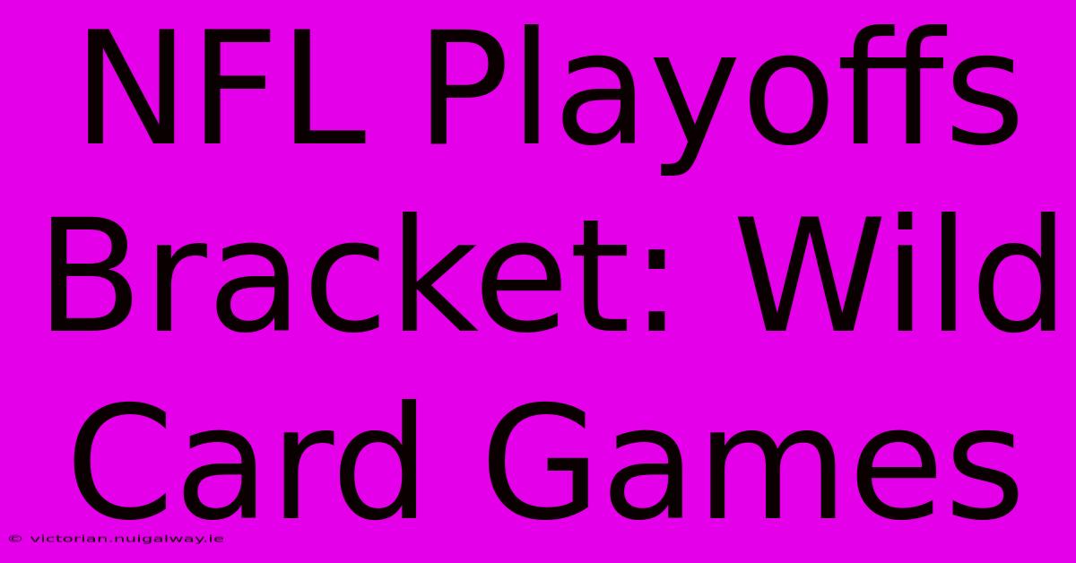 NFL Playoffs Bracket: Wild Card Games