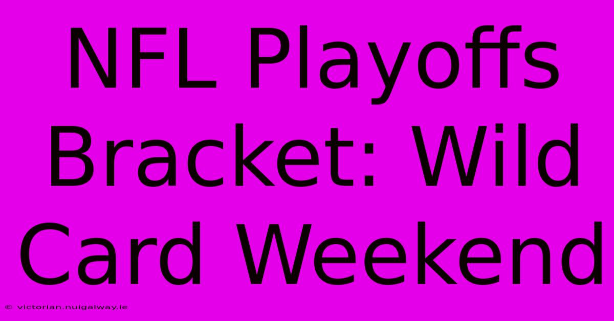 NFL Playoffs Bracket: Wild Card Weekend