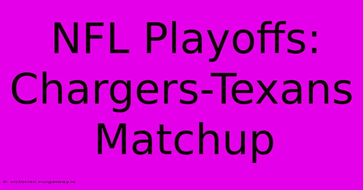 NFL Playoffs: Chargers-Texans Matchup