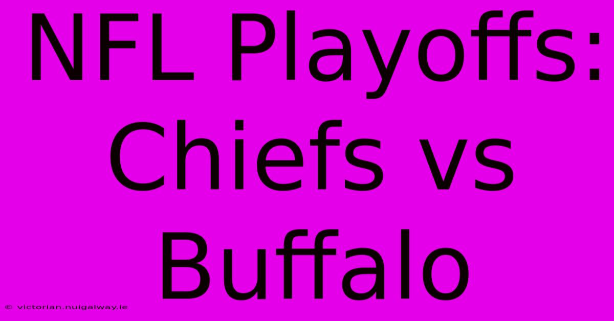 NFL Playoffs: Chiefs Vs Buffalo