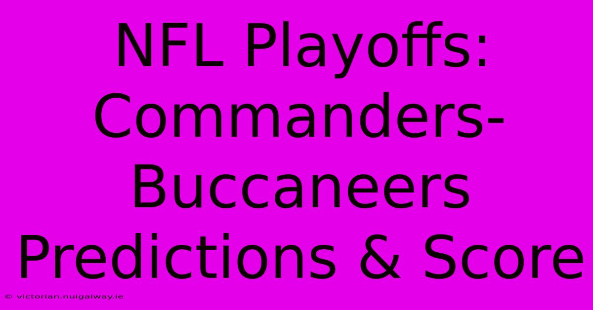 NFL Playoffs: Commanders-Buccaneers Predictions & Score