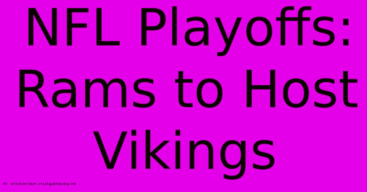 NFL Playoffs: Rams To Host Vikings