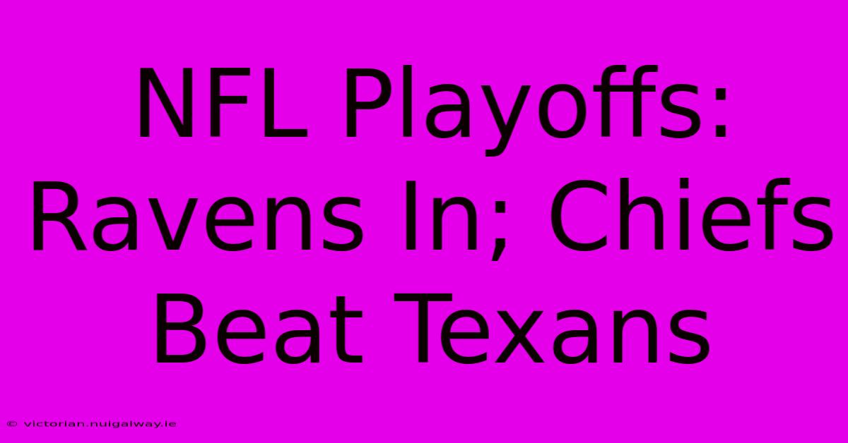 NFL Playoffs: Ravens In; Chiefs Beat Texans