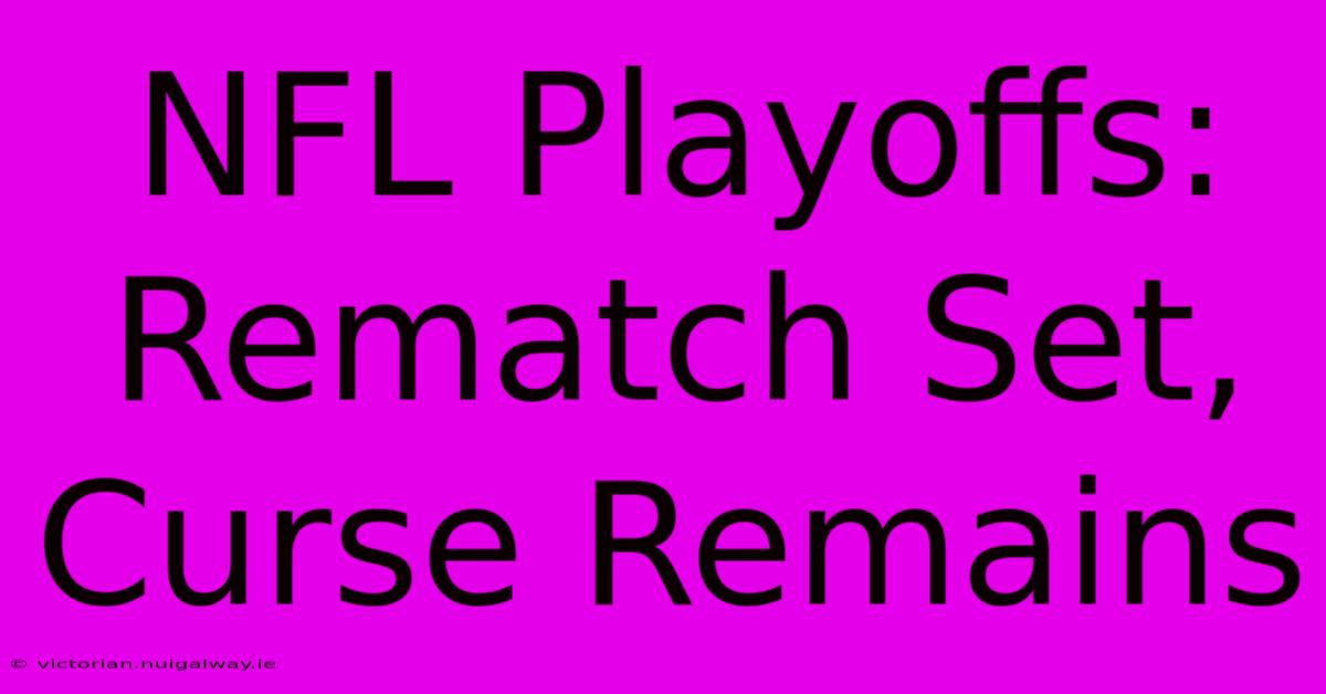 NFL Playoffs: Rematch Set, Curse Remains