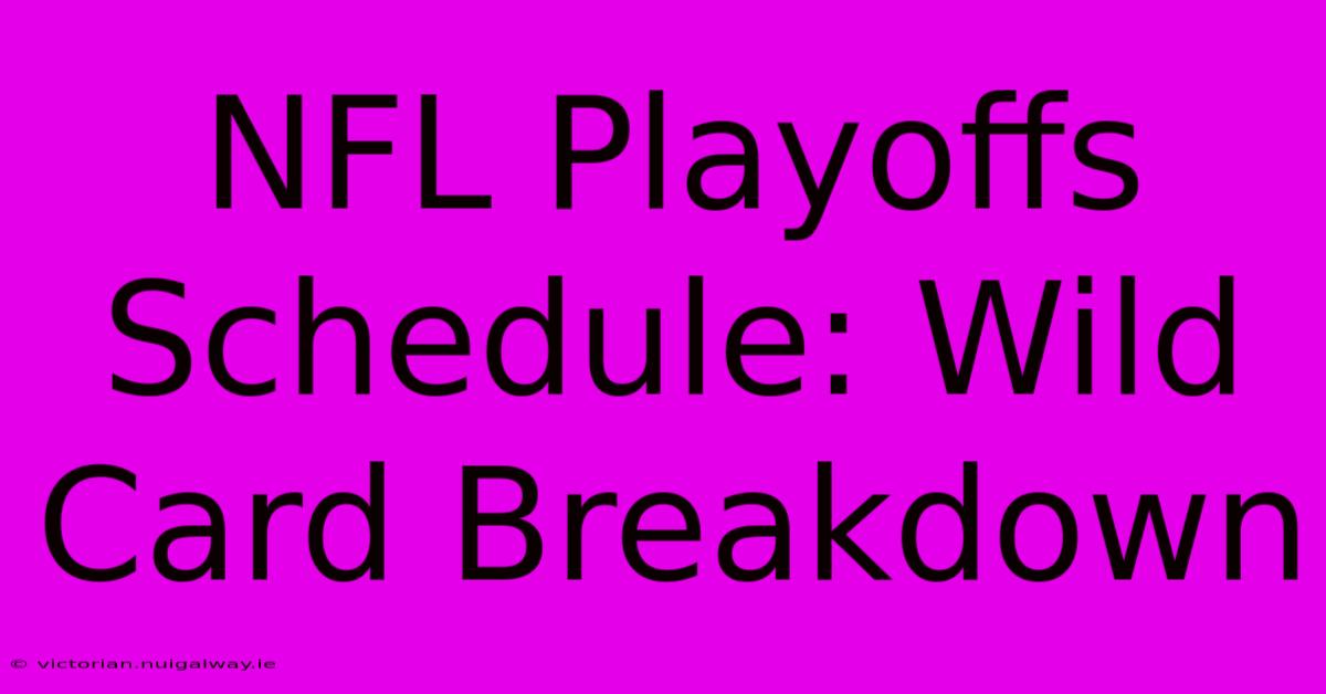 NFL Playoffs Schedule: Wild Card Breakdown