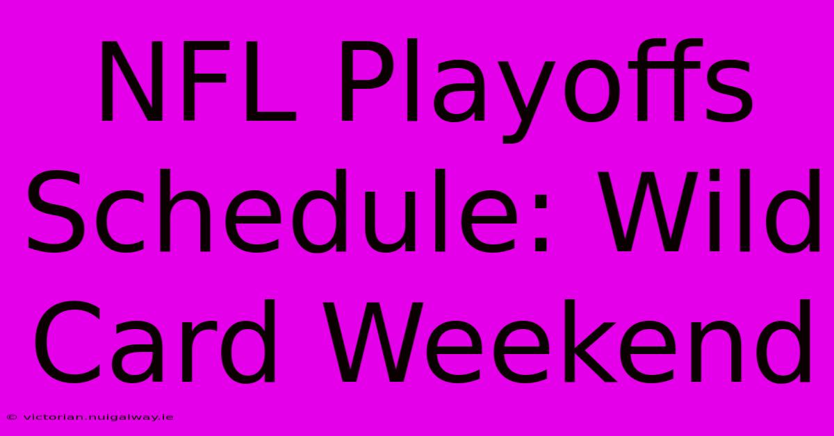 NFL Playoffs Schedule: Wild Card Weekend