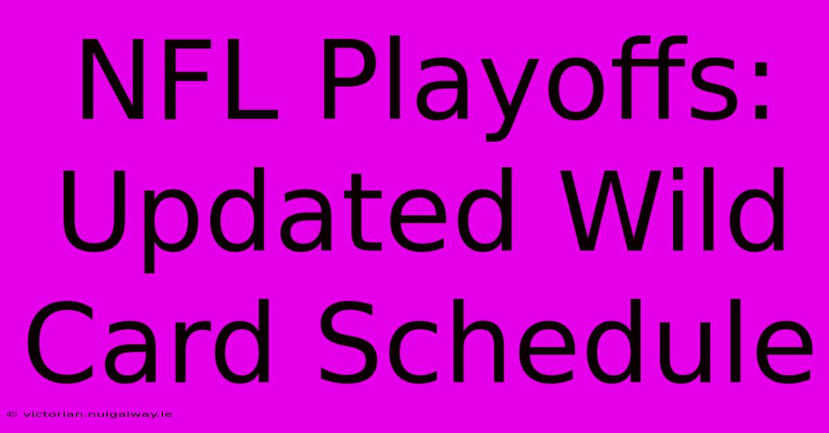 NFL Playoffs: Updated Wild Card Schedule