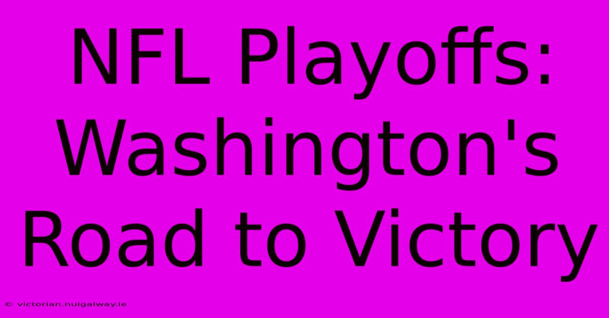 NFL Playoffs: Washington's Road To Victory