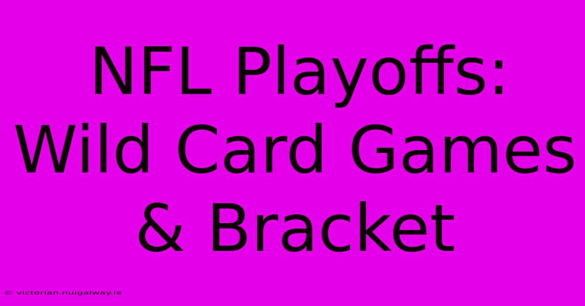 NFL Playoffs: Wild Card Games & Bracket