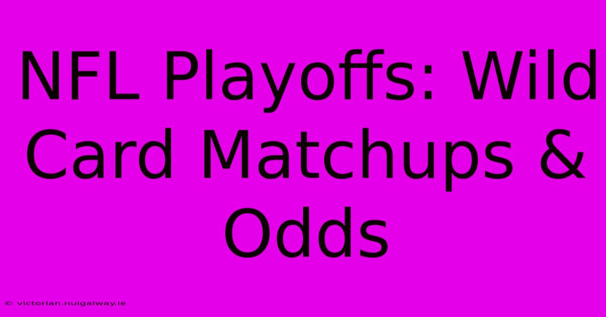 NFL Playoffs: Wild Card Matchups & Odds