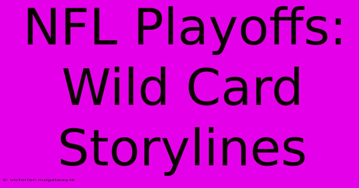 NFL Playoffs: Wild Card Storylines