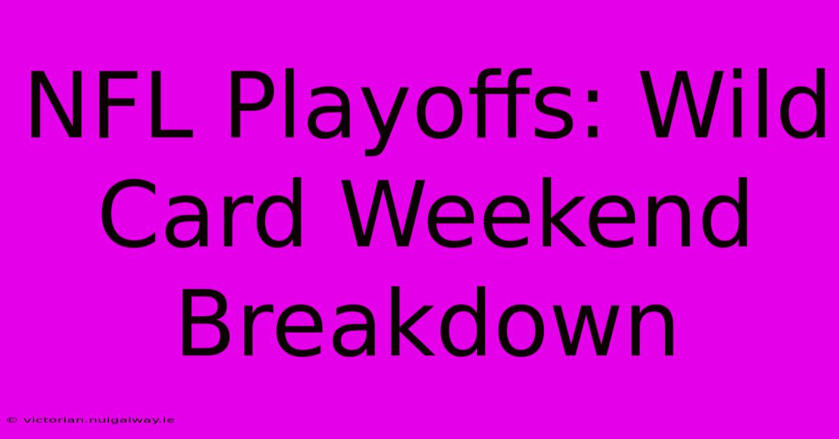 NFL Playoffs: Wild Card Weekend Breakdown