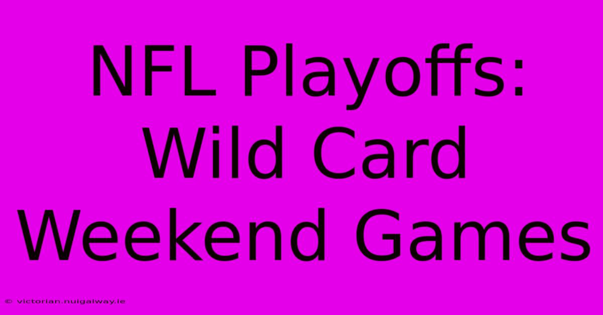 NFL Playoffs: Wild Card Weekend Games