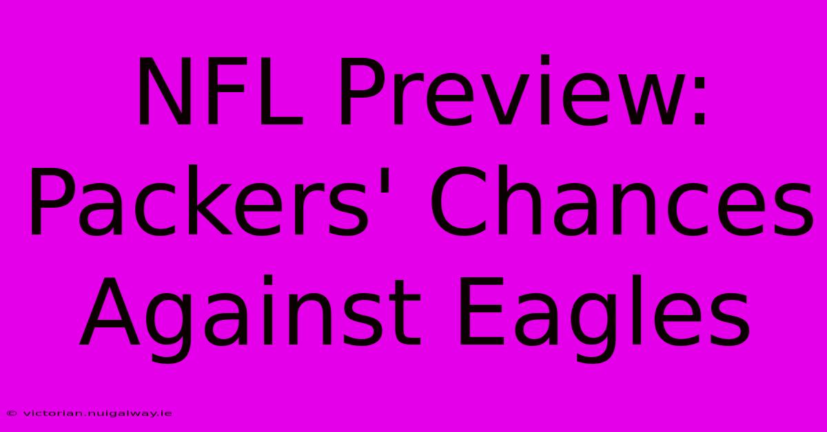 NFL Preview: Packers' Chances Against Eagles