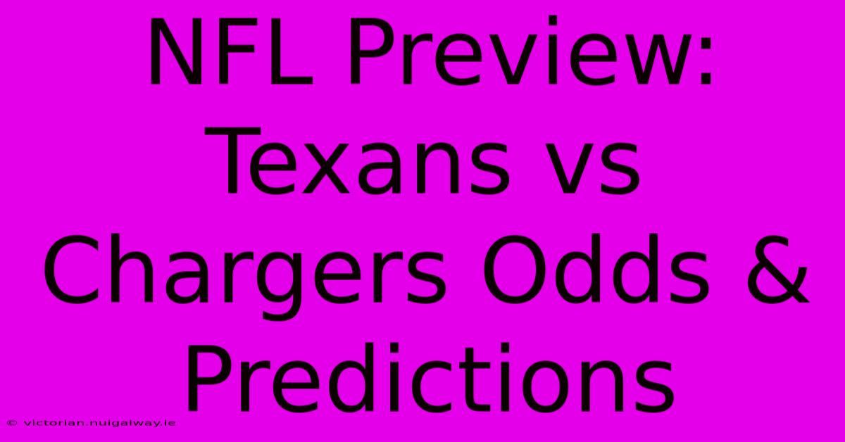 NFL Preview: Texans Vs Chargers Odds & Predictions