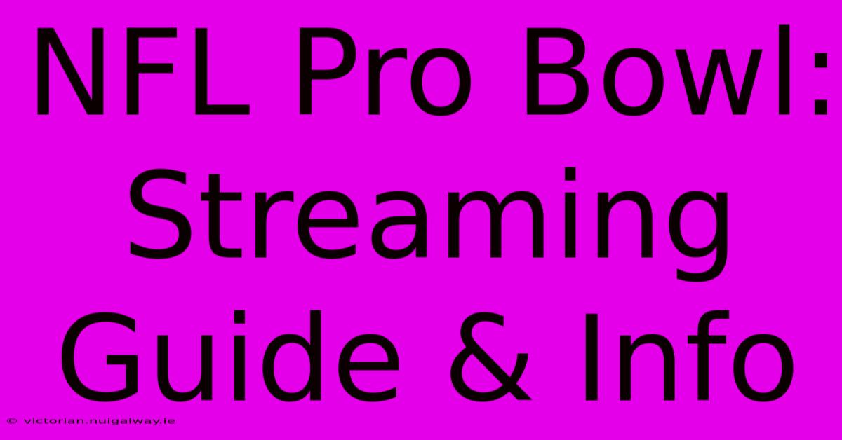 NFL Pro Bowl: Streaming Guide & Info