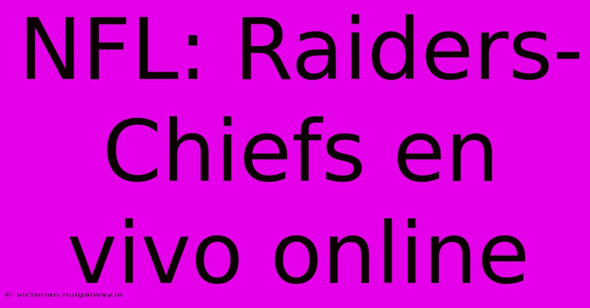 NFL: Raiders-Chiefs En Vivo Online