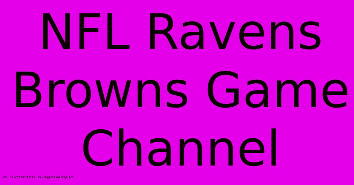 NFL Ravens Browns Game Channel