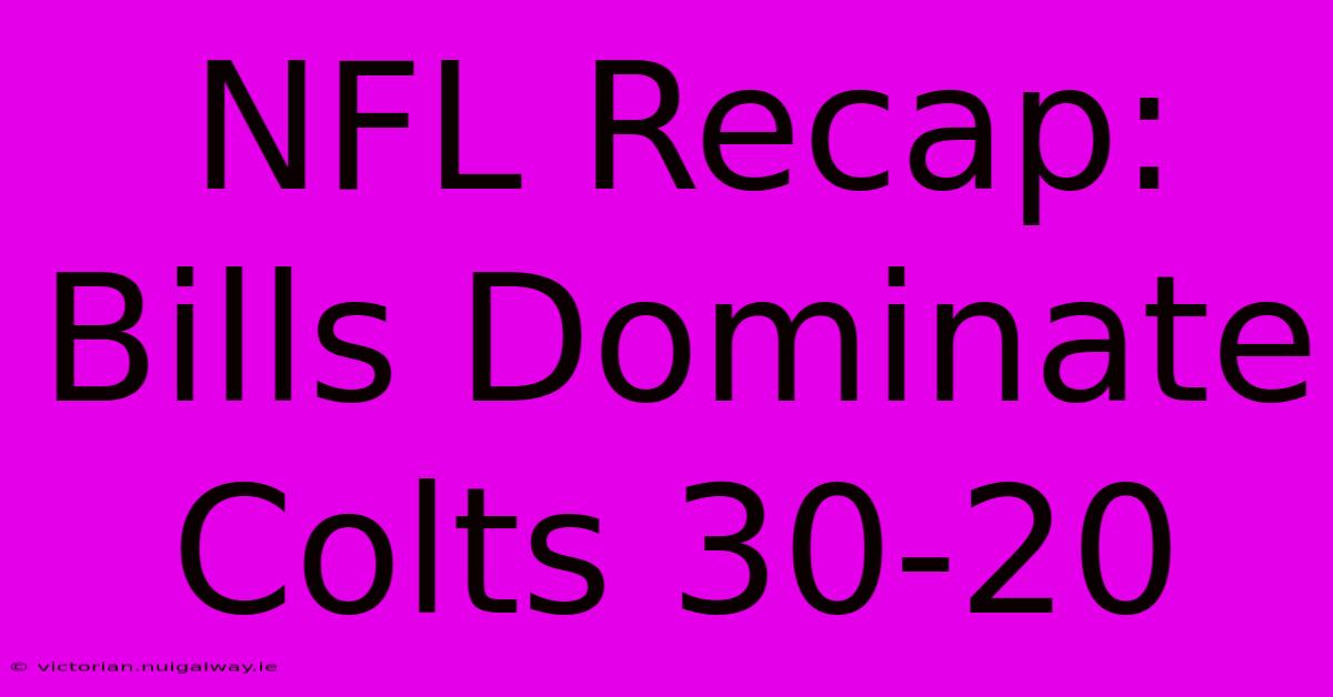 NFL Recap: Bills Dominate Colts 30-20