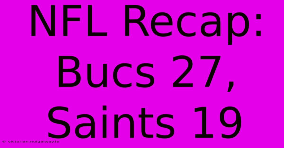 NFL Recap: Bucs 27, Saints 19