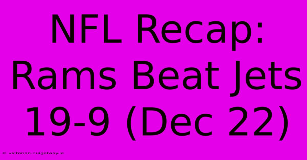 NFL Recap: Rams Beat Jets 19-9 (Dec 22)