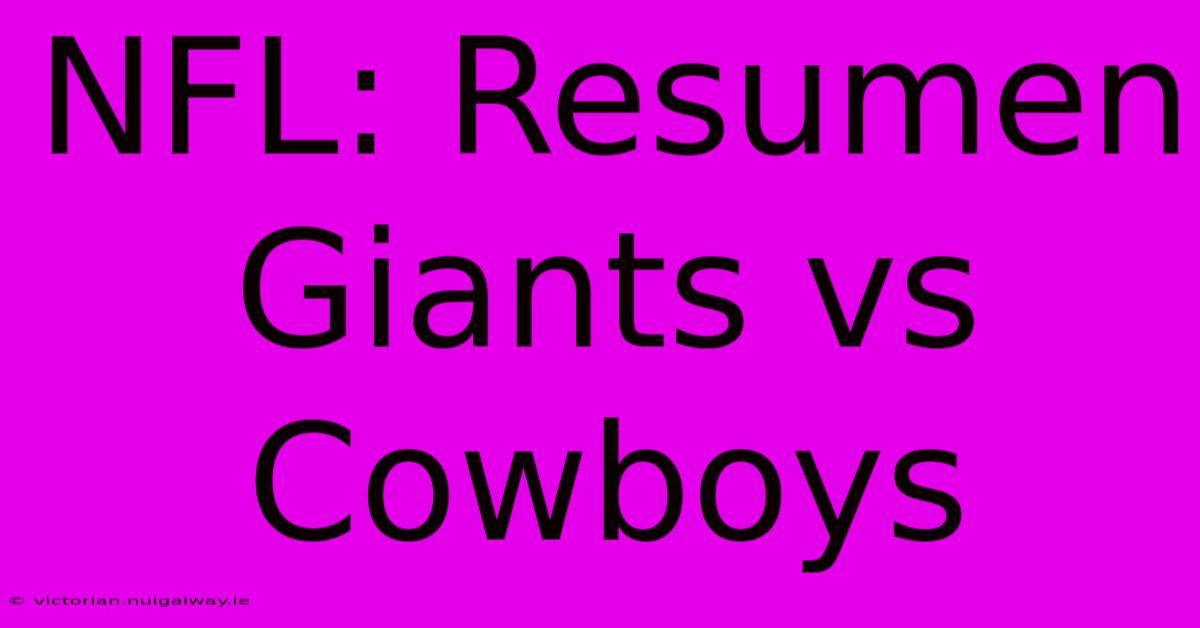 NFL: Resumen Giants Vs Cowboys