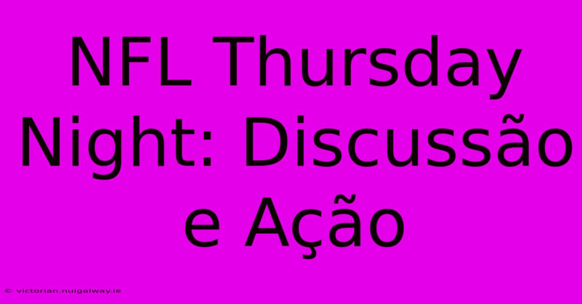 NFL Thursday Night: Discussão E Ação