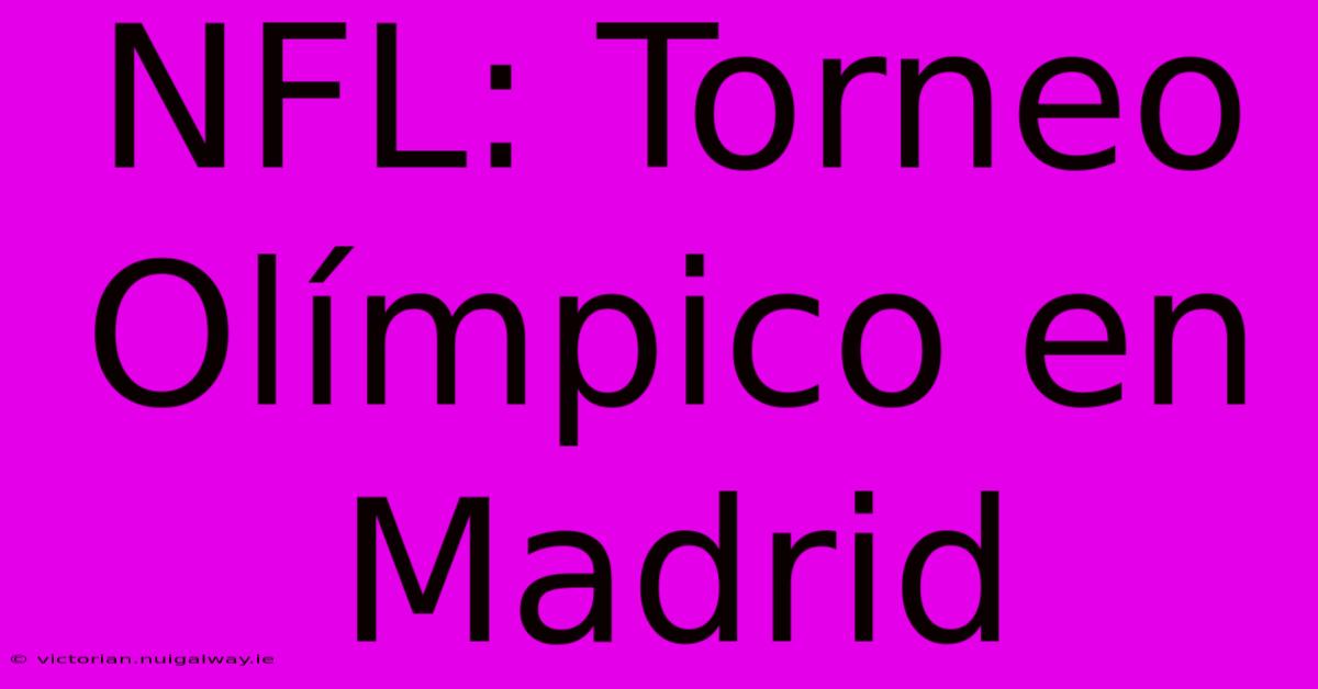 NFL: Torneo Olímpico En Madrid