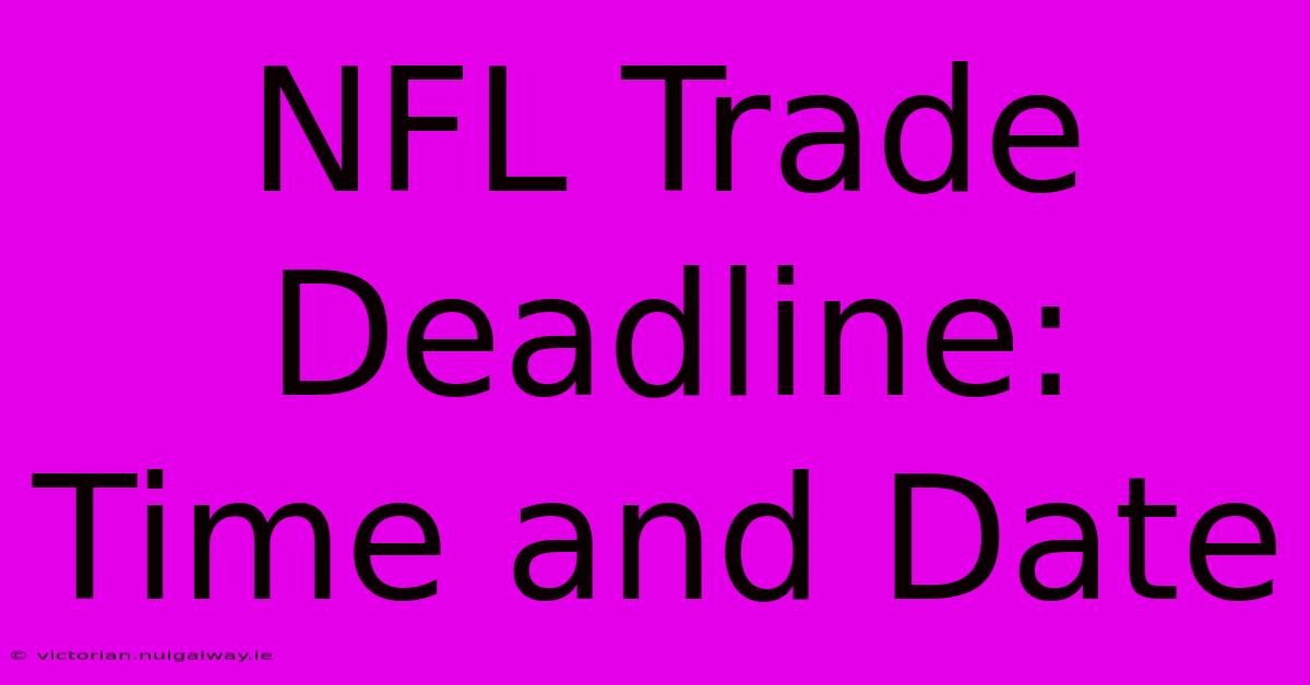 NFL Trade Deadline: Time And Date