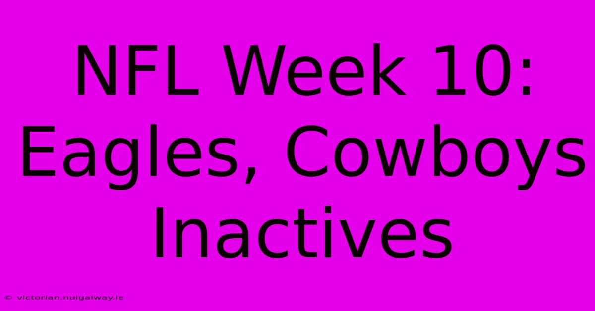 NFL Week 10: Eagles, Cowboys Inactives