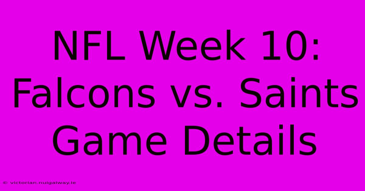 NFL Week 10: Falcons Vs. Saints Game Details 