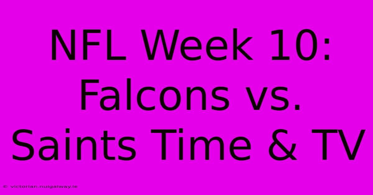 NFL Week 10: Falcons Vs. Saints Time & TV