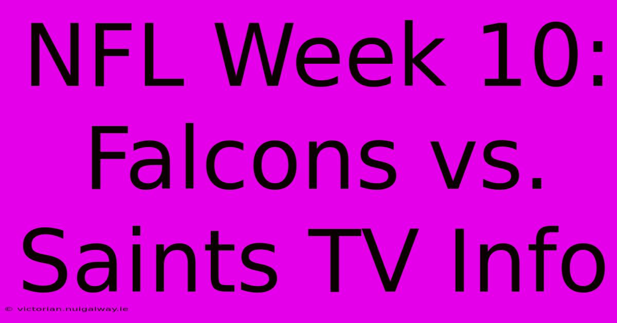 NFL Week 10: Falcons Vs. Saints TV Info