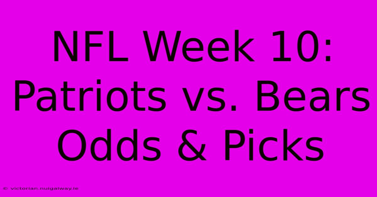 NFL Week 10: Patriots Vs. Bears Odds & Picks