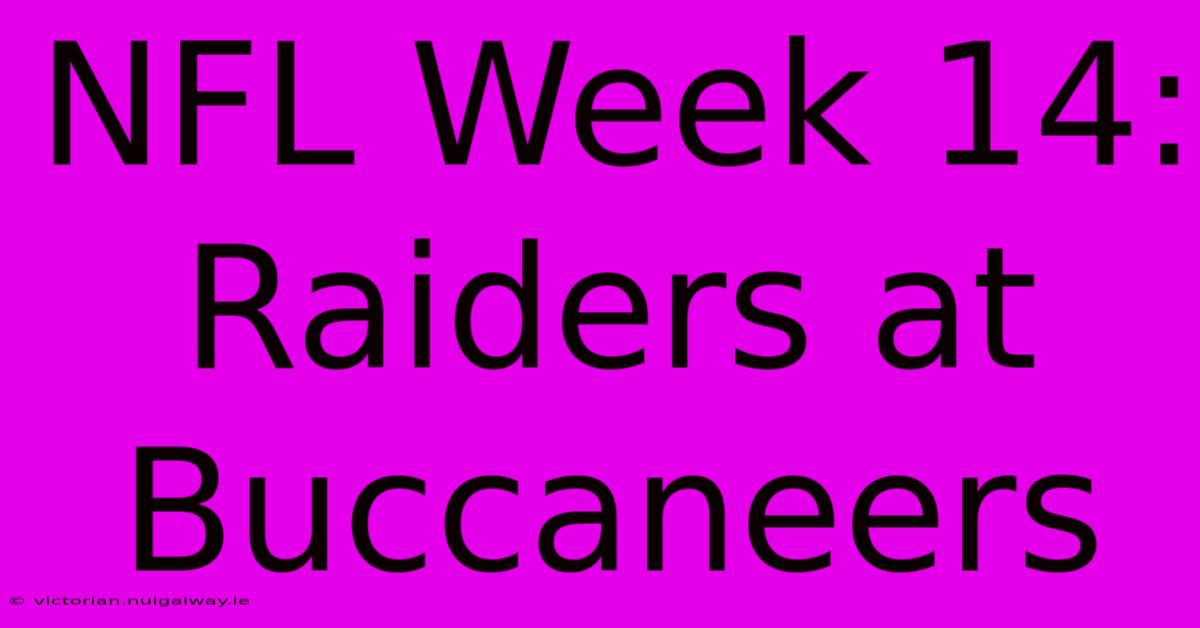 NFL Week 14: Raiders At Buccaneers