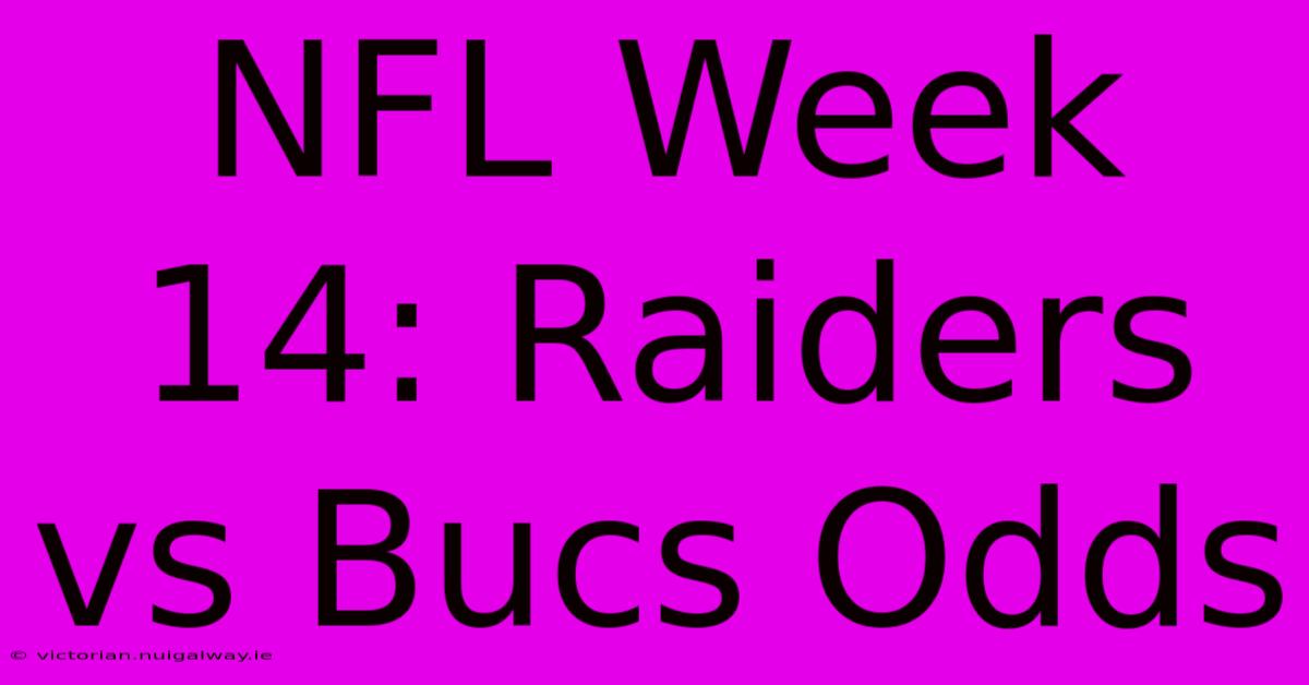 NFL Week 14: Raiders Vs Bucs Odds