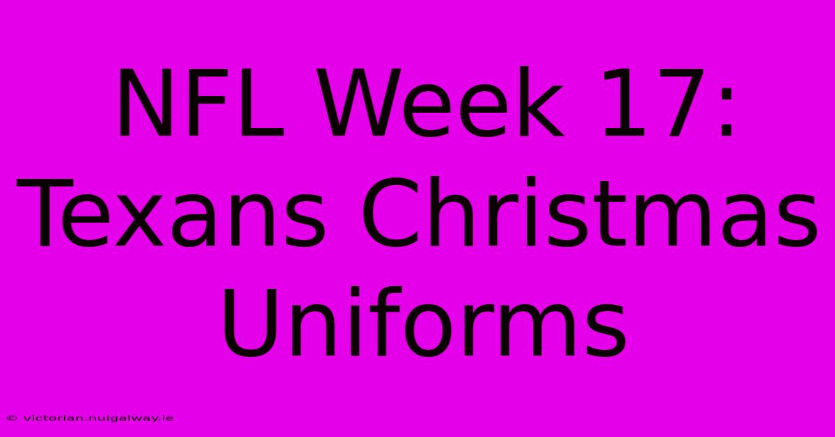 NFL Week 17: Texans Christmas Uniforms