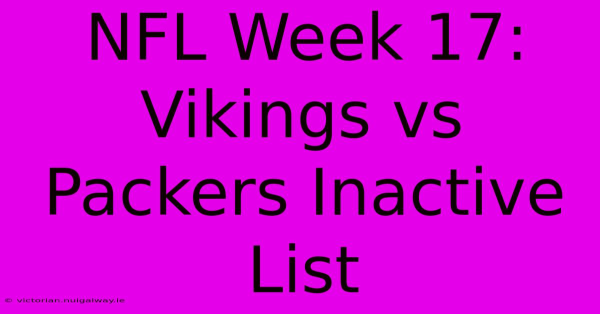 NFL Week 17: Vikings Vs Packers Inactive List