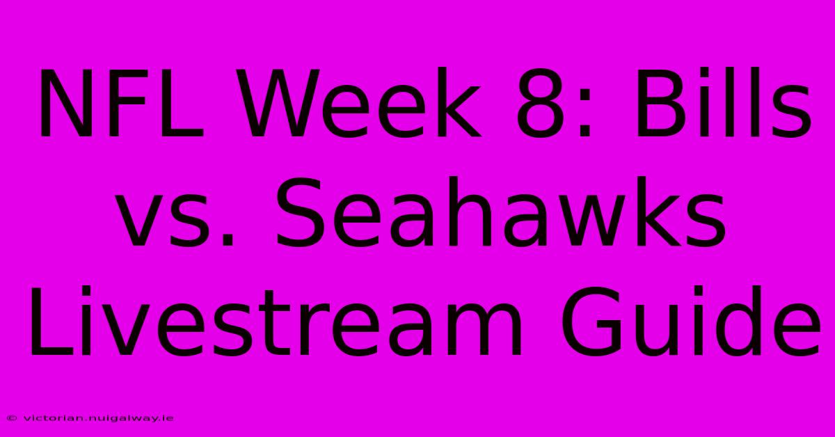 NFL Week 8: Bills Vs. Seahawks Livestream Guide